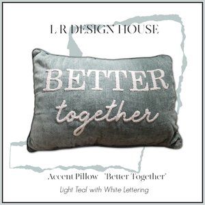 HOME ACCENT PILLOW WITH "BETTER TOGETHER"
